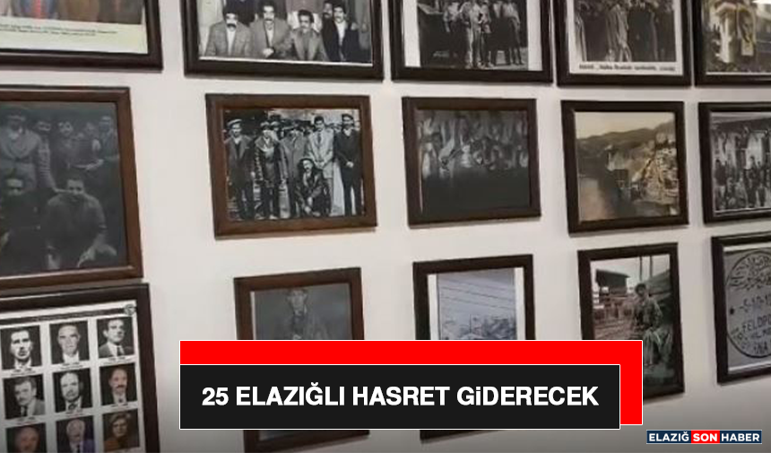 25 Elazığlı Hasret Giderecek