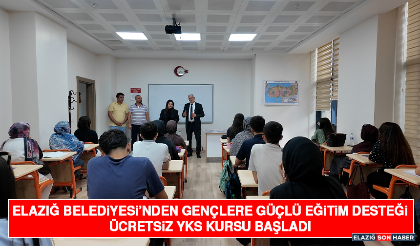 Elazığ Belediyesi’nden Gençlere Güçlü Eğitim Desteği Ücretsiz Yks Kursu Başladı