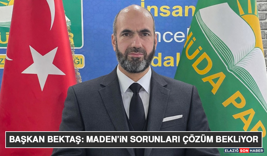 Başkan Bektaş: Maden’in Sorunları Çözüm Bekliyor