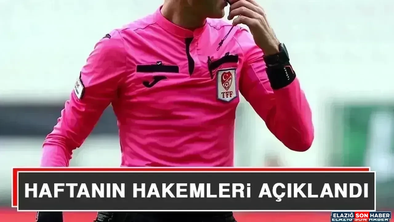 Haftanın Hakemleri Açıklandı