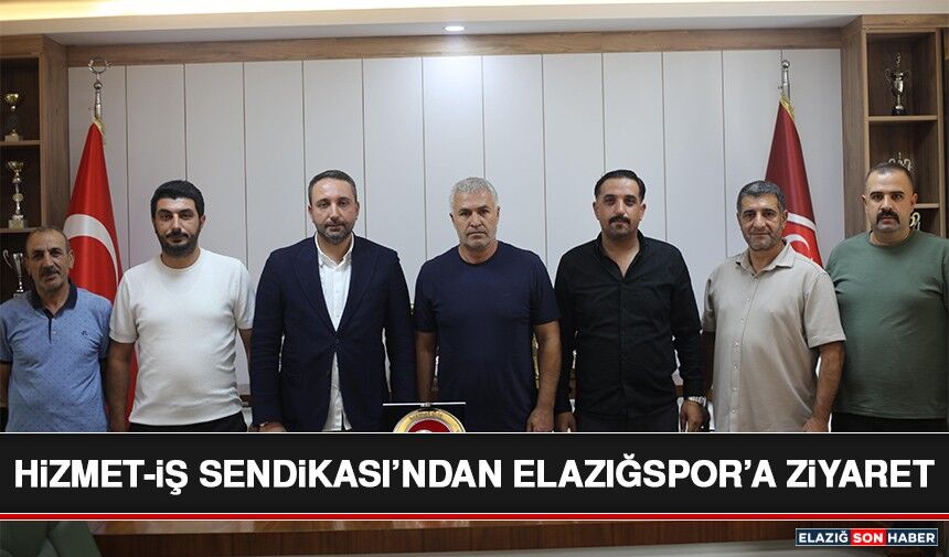 Hizmet-İş Sendikası’ndan Elazığspor’a Ziyaret