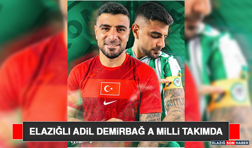 Elazığlı Adil Demirbağ A Milli Takımda