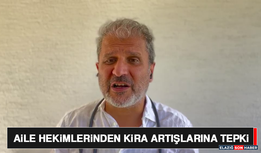 Aile Hekimlerinden Kira Artışlarına Tepki
