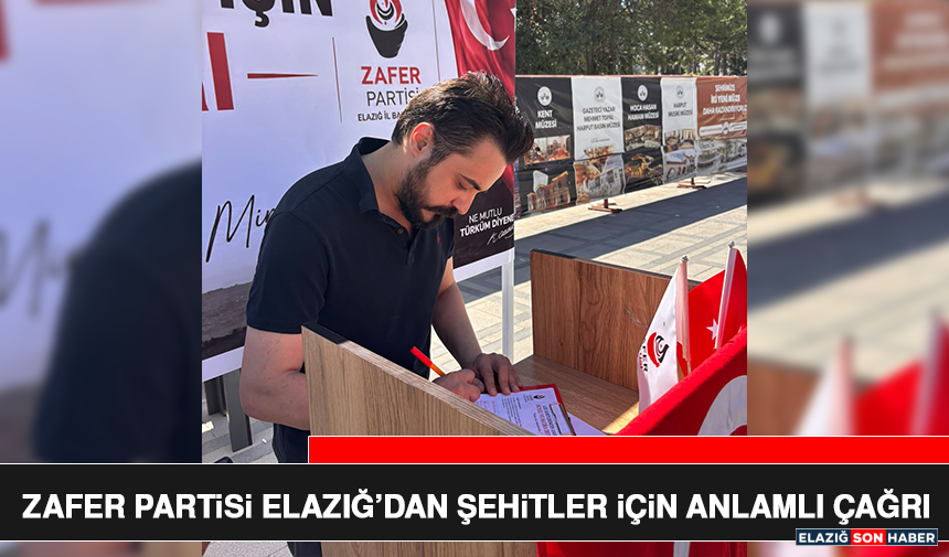 Zafer Partisi Elazığ’dan Şehitler İçin Anlamlı Çağrı
