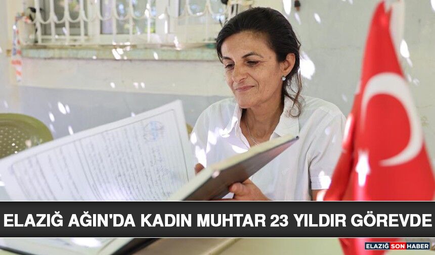 Elazığ Ağın'da Kadın Muhtar 23 Yıldır Görevde