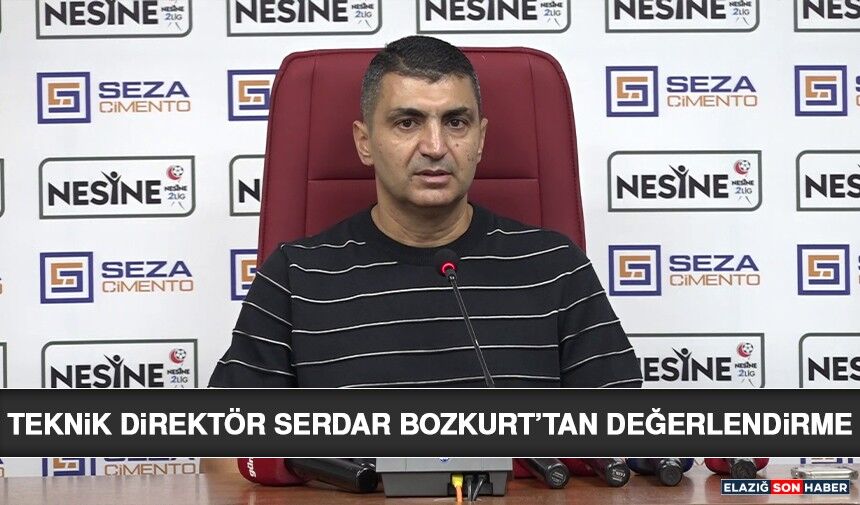 Teknik Direktör Serdar Bozkurt’tan Değerlendirme