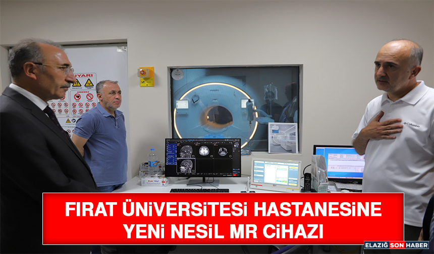 Fırat Üniversitesi Hastanesine Yeni Nesil MR Cihazı