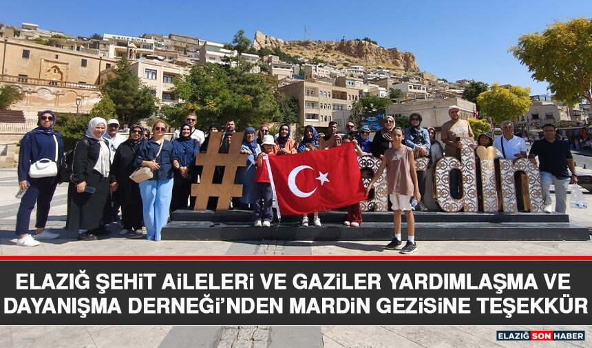 Elazığ Şehit Aileleri ve Gaziler Yardımlaşma ve Dayanışma Derneği’nden Mardin Gezisine Teşekkür