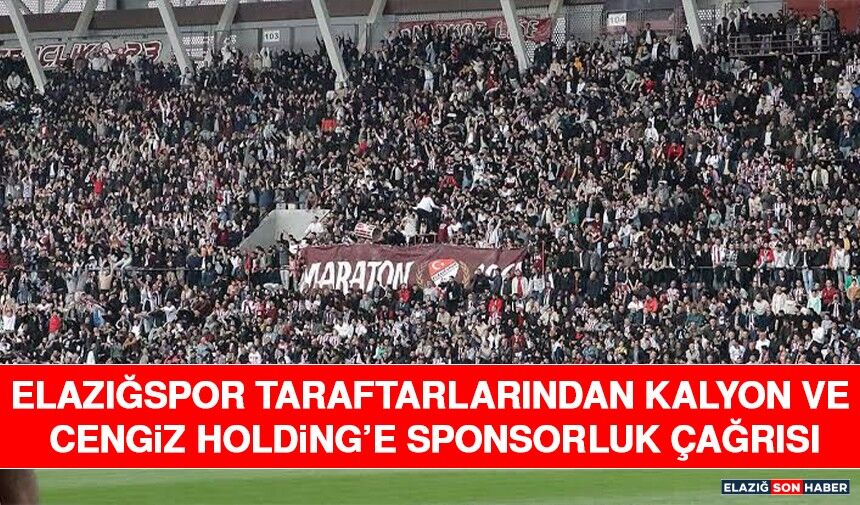 Elazığspor Taraftarlarından Kalyon ve Cengiz Holding’e Sponsorluk Çağrısı