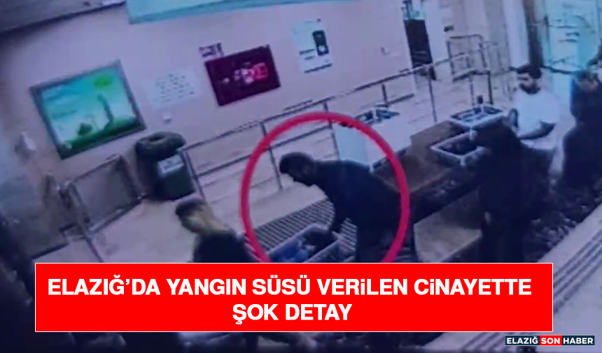 Elazığ’da Yangın Süsü Verilen Cinayette Şok Detay