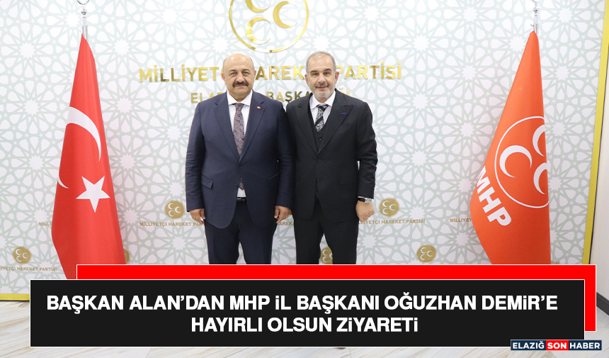 Başkan Alan’dan MHP İl Başkanı Oğuzhan Demir’e Hayırlı Olsun Ziyareti