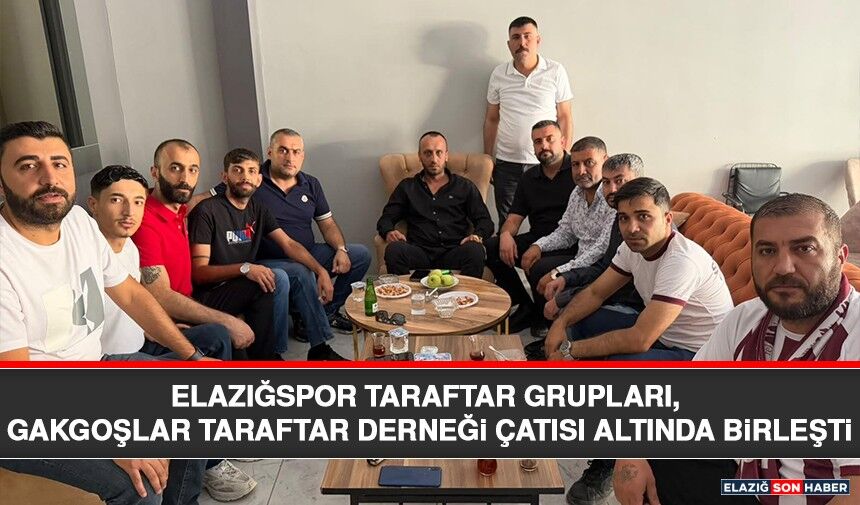 Elazığspor Taraftar Grupları, Gakgoşlar Taraftar Derneği Çatısı Altında Birleşti