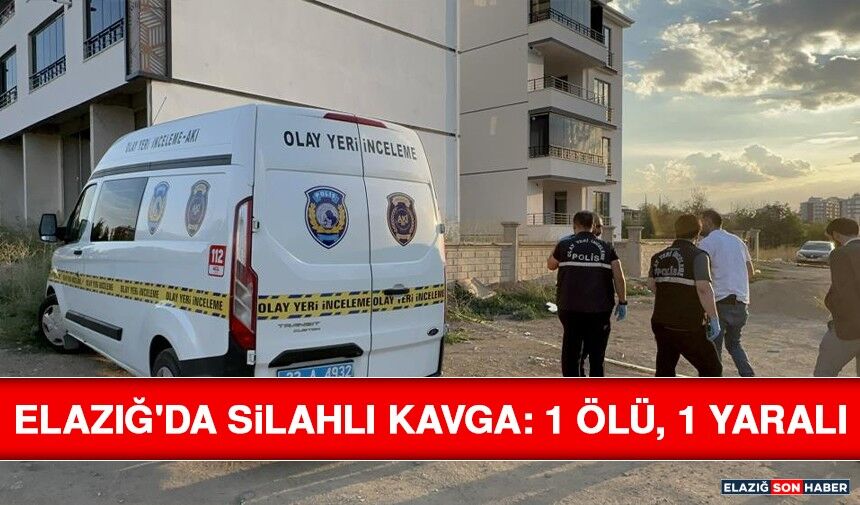 Elazığ'da Silahlı Kavga: 1 Ölü, 1 Yaralı