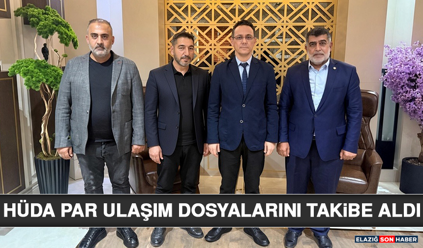 HÜDA PAR Ulaşım Dosyalarını Takibe Aldı