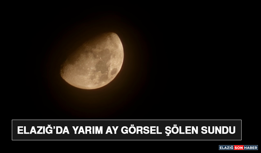 Elazığ’da Yarım Ay Görsel Şölen Sundu