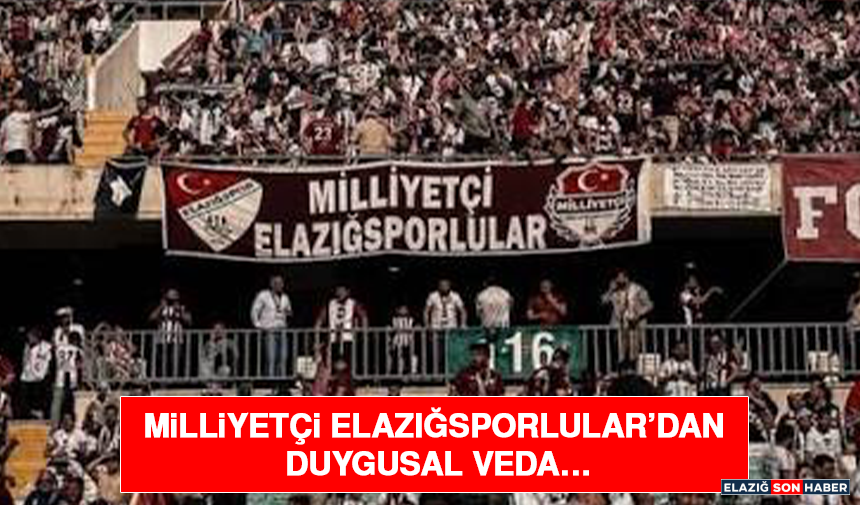 Milliyetçi Elazığsporlular’dan Duygusal Veda…