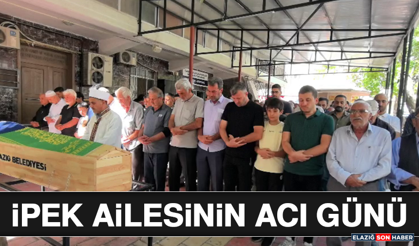 İpek Ailesinin Acı Günü