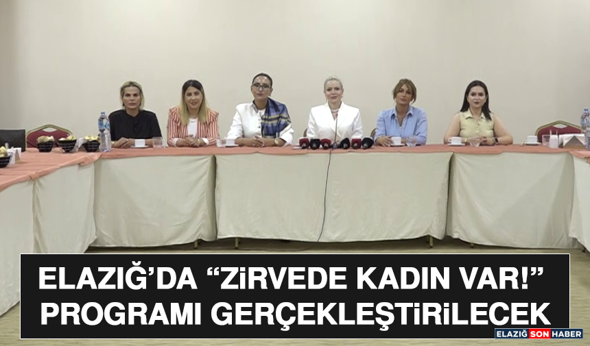 Elazığ’da “Zirvede Kadın var!” Programı Gerçekleştirilecek
