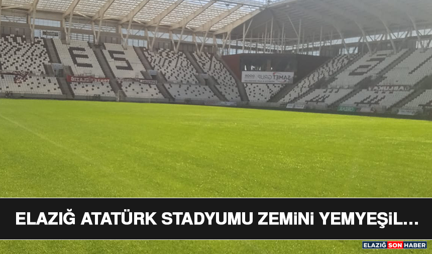 Elazığ Atatürk Stadyumu Zemini Yemyeşil…