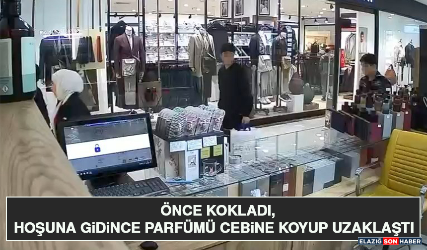 Önce Kokladı, Hoşuna Gidince Parfümü Cebine Koyup Uzaklaştı