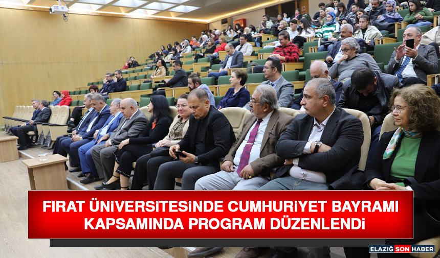 Fırat Üniversitesinde Cumhuriyet Bayramı Kapsamında Program Düzenlendi