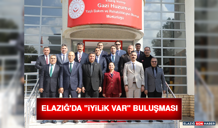 Elazığ'da "İyilik Var" Buluşması