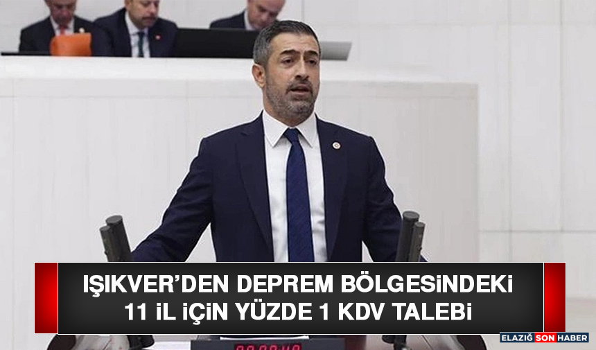 Işıkver’den Deprem Bölgesindeki 11 İl İçin Yüzde 1 KDV Talebi