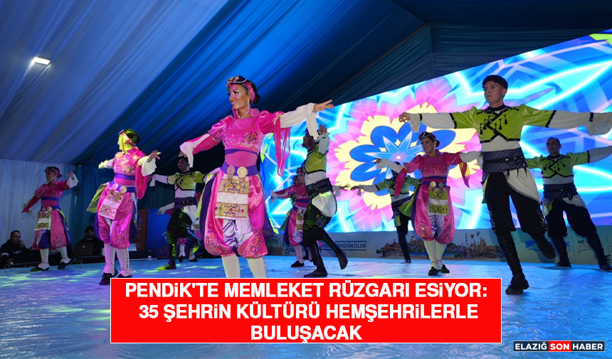 Pendik'te Memleket Rüzgarı Esiyor: 35 Şehrin Kültürü Hemşehrilerle Buluşacak
