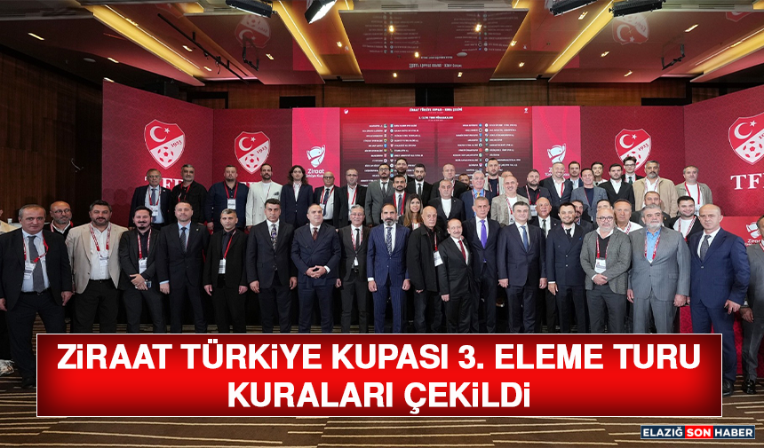 Ziraat Türkiye Kupası 3. Eleme Turu Kuraları Çekildi