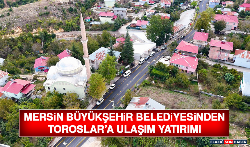 Mersin Büyükşehir Belediyesinden Toroslar’a Ulaşım Yatırımı