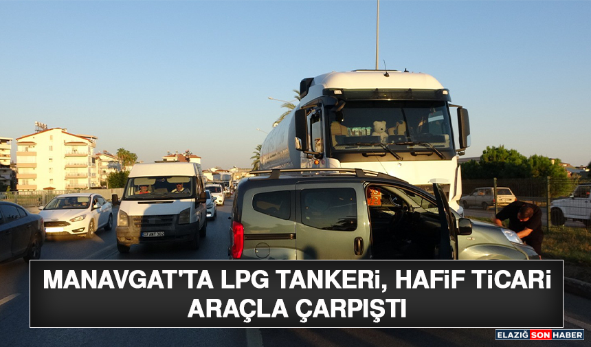 Manavgat'ta LPG Tankeri, Hafif Ticari Araçla Çarpıştı