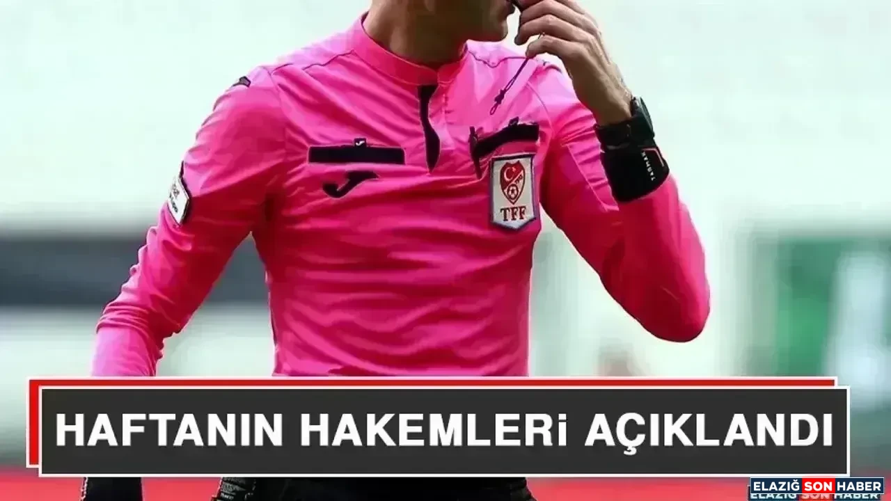 Haftanın Hakemleri Açıklandı