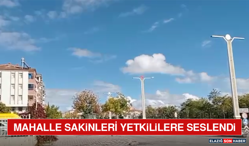 Mahalle Sakinleri Yetkililere Seslendi