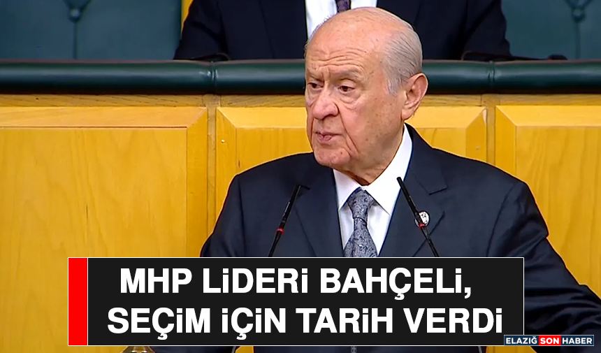 MHP Lideri Bahçeli, Seçim İçin Tarih Verdi