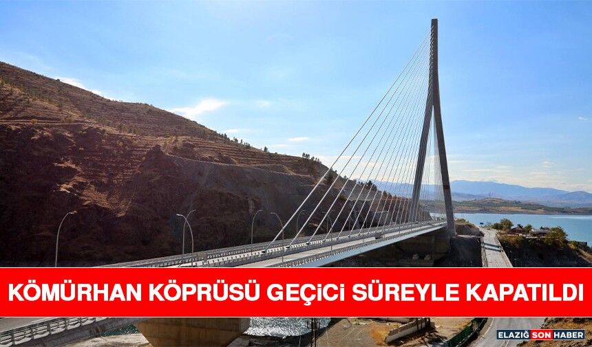 Kömürhan Köprüsü Geçici Süreyle Kapatıldı