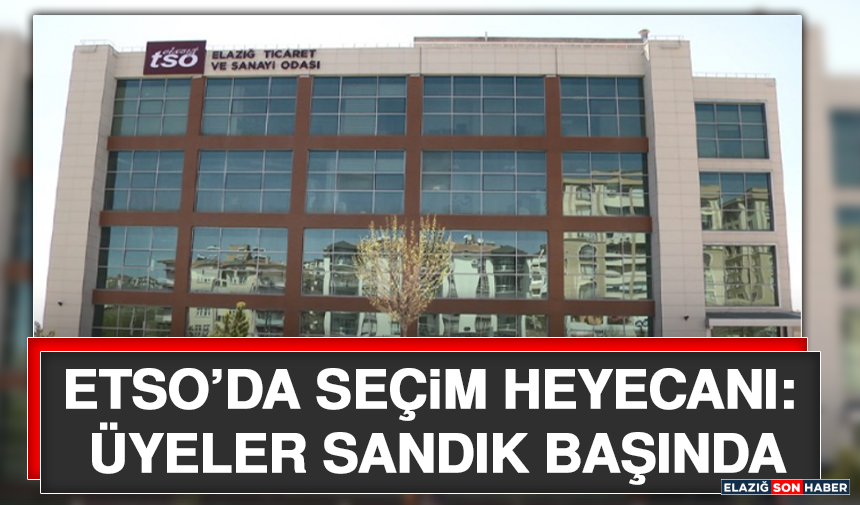 ETSO’da Seçim Heyecanı: Üyeler Sandık Başında