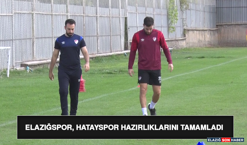 Elazığspor, Hatayspor Hazırlıklarını Tamamladı