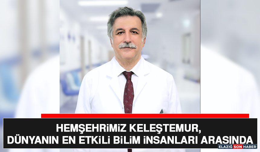 Hemşehrimiz Keleştemur, Dünyanın En Etkili Bilim İnsanları Arasında