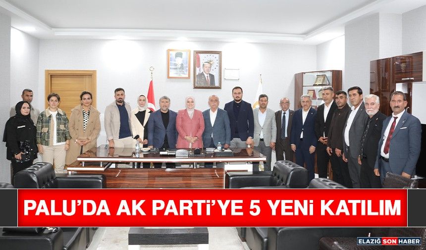 Palu’da AK Parti’ye 5 Yeni Katılım