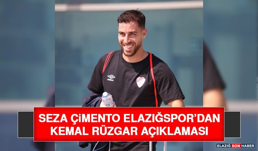 Seza Çimento Elazığspor’dan Kemal Rüzgar Açıklaması