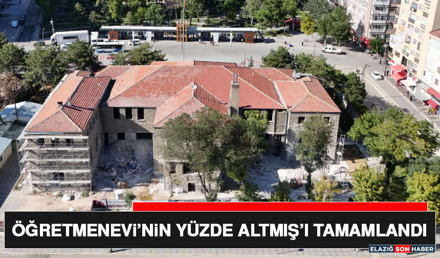 Öğretmenevi’nin Yüzde Altmış’ı Tamamlandı