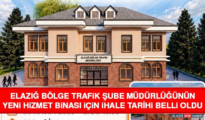 Elazığ Bölge Trafik Şube Müdürlüğünün Yeni Hizmet Binası İçin İhale Tarihi Belli Oldu